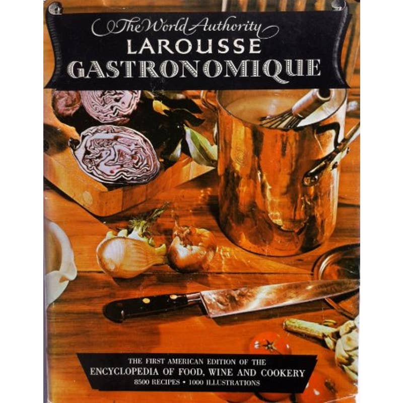 The World Authority Larousse Gastronomique, the Encyclopedia of